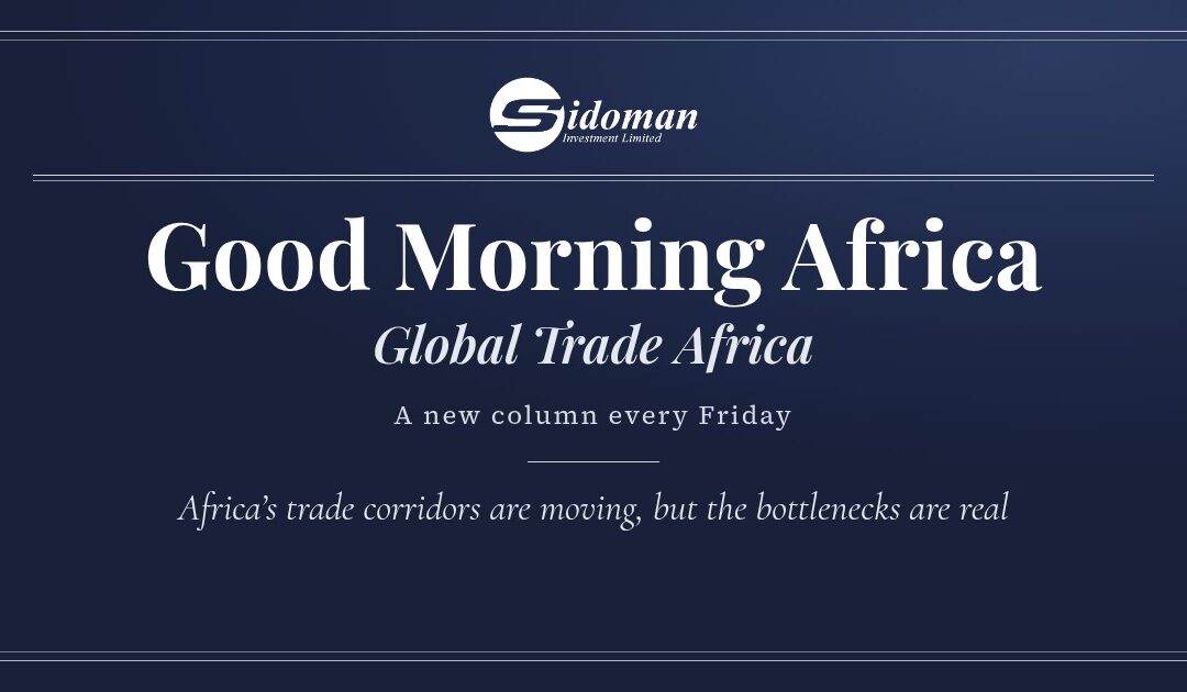 Africa’s Trade Corridors Are Moving, But the Bottlenecks Are Real